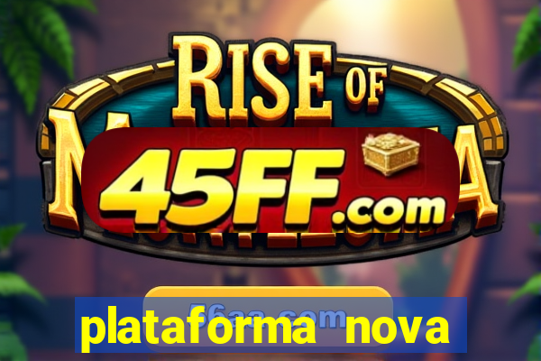 plataforma nova pagando hoje